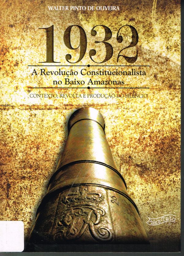1932 A Revolução Constitucionalista no Baixo Amazonas
