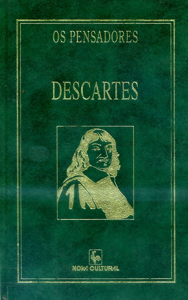 Discurso do Método As Paixões da Alma, Meditaçoes, Objeções e Respostas