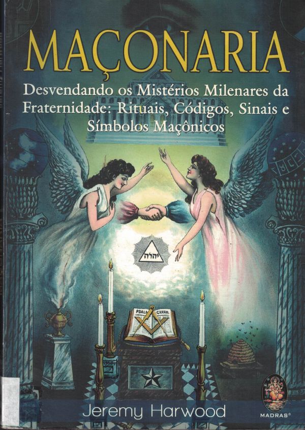 Maçonaria - Desvendando os mistérios milenares da fraternidade